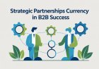 Strategic Partnerships: The New Currency in B2B Success