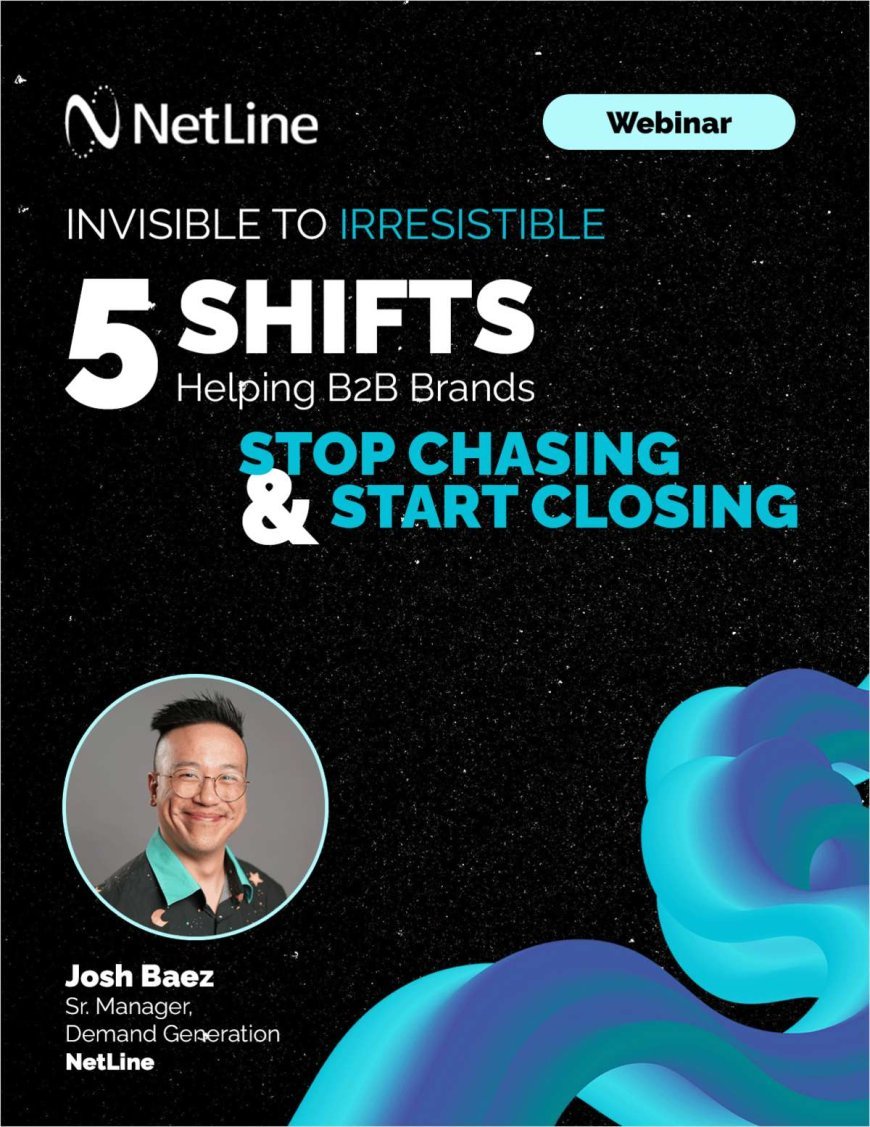 Invisible to Irresistible: 5 Shifts Helping B2B Brands Stop Chasing Leads and Start Closing Deals